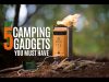 Top 5 Camping Tech Gadgets you MUST have in 2017!