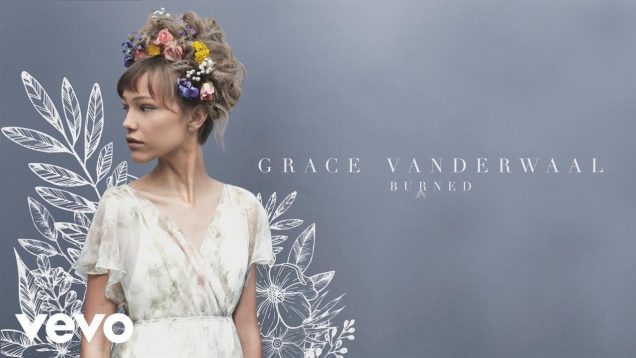 Grace VanderWaal – Burned (Audio)