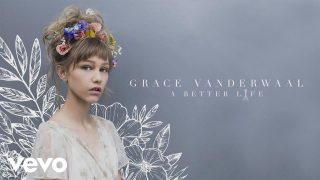 Grace VanderWaal – A Better Life (Audio)