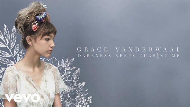 Grace VanderWaal – Darkness Keeps Chasing Me (Audio)