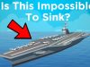 Why It Might Be Impossible to Sink This $13 Billion Ship