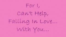 Elvis Presley, I Can’t Help Falling In Love With You Lyrics